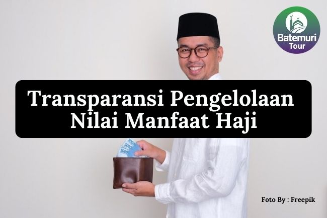 7 Pengelolaan Dana Haji Secara Transparan Agar Menjadi Nilai Manfaat Haji